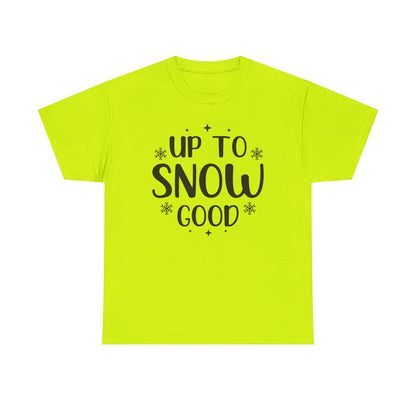 Up To Snow Good T-Shirt — Funny Holiday Winter Tee