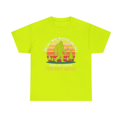 Golf Ball Hunting T‑Shirt — “Not All Who Wander Are Lost… Some Are Looking For Golf Balls”