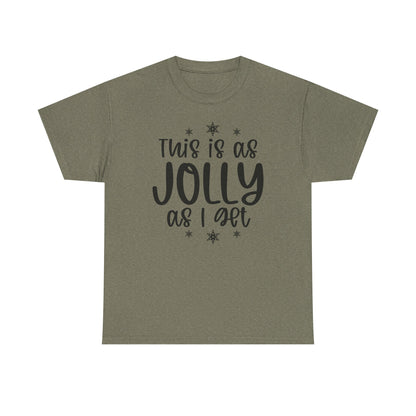 Jolly As I Get T‑Shirt — Funny Christmas Holiday Tee