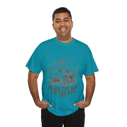 Follow the Word Not the Herd Tee