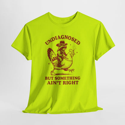 Undiagnosed But Something Ain't Right T-Shirt — Vintage chicken  racoon Rider Funny Graphic Tee
