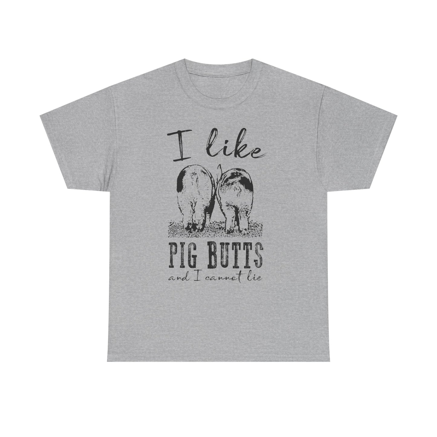 Pig Butts Graphic Tee — I Like Pig Butts Funny Farm Shirt