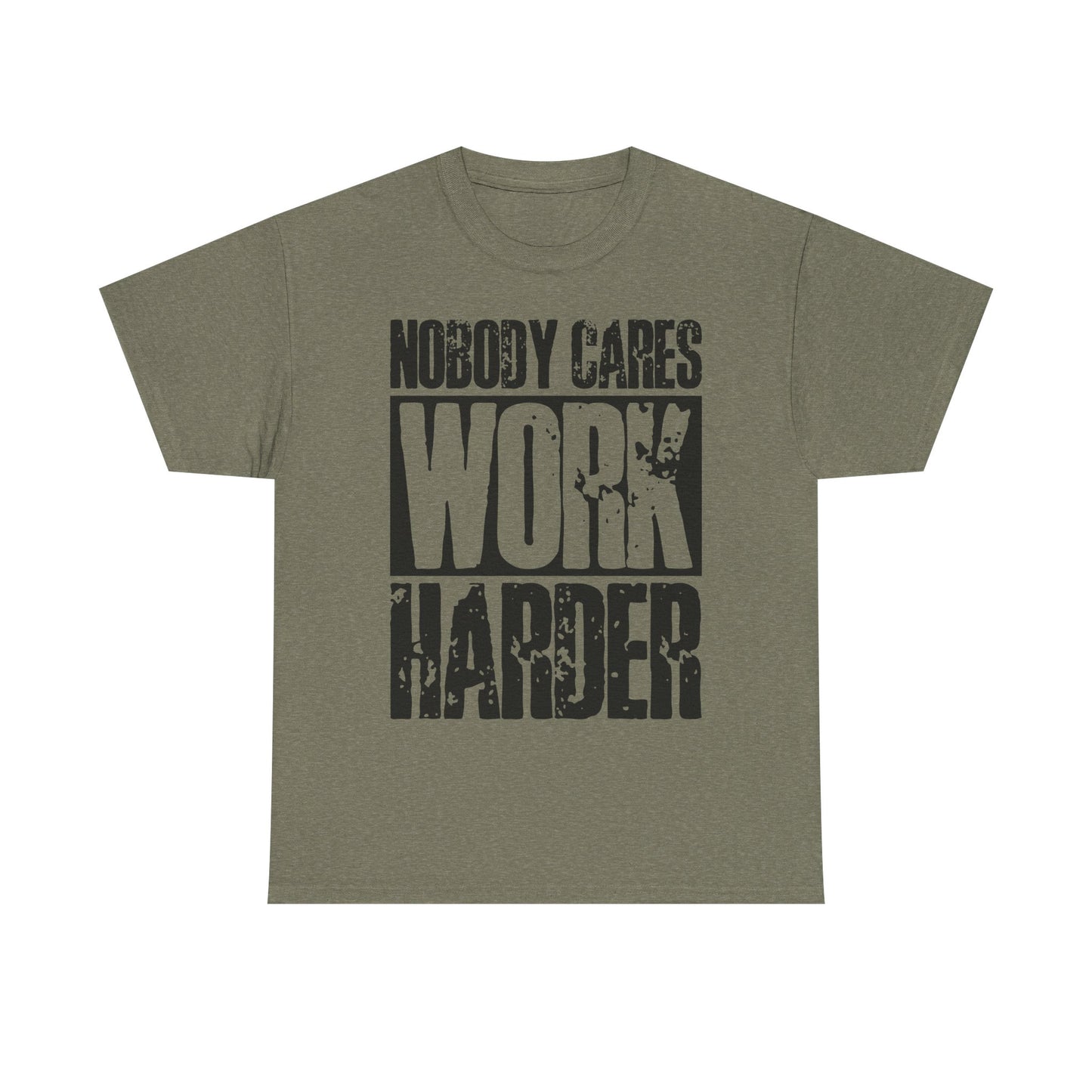 Motivational Tee — "Nobody Cares, Work Harder" Graphic Shirt