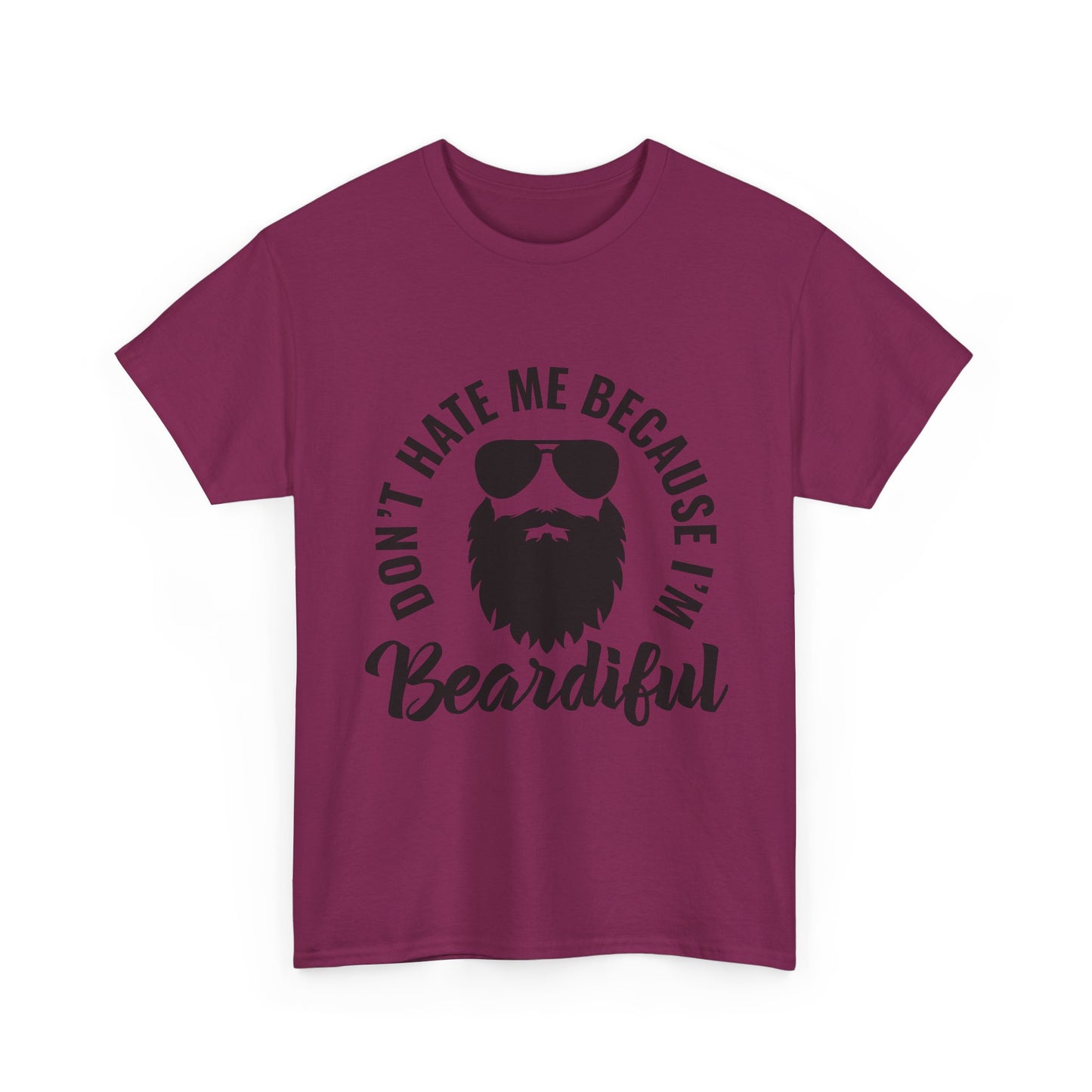 Beardiful Tee - "Don't Hate Me Because I'm Beardiful" Funny Beard Shirt