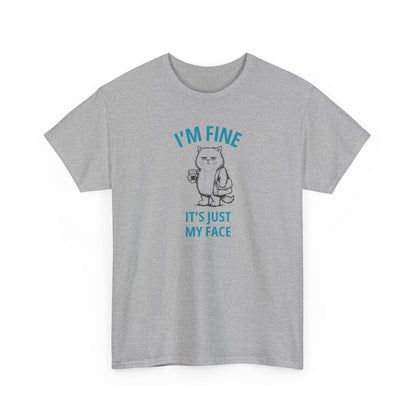 Graphic Tee — "I'm Fine, It's Just My Face" Cat T-Shirt
