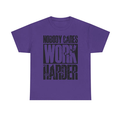 Motivational Tee — "Nobody Cares, Work Harder" Graphic Shirt