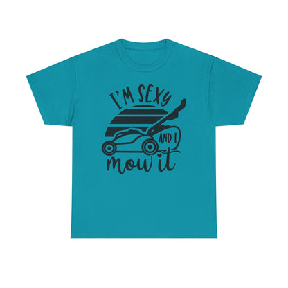 I'm Sexy and I Mow It Lawn Mower T-Shirt