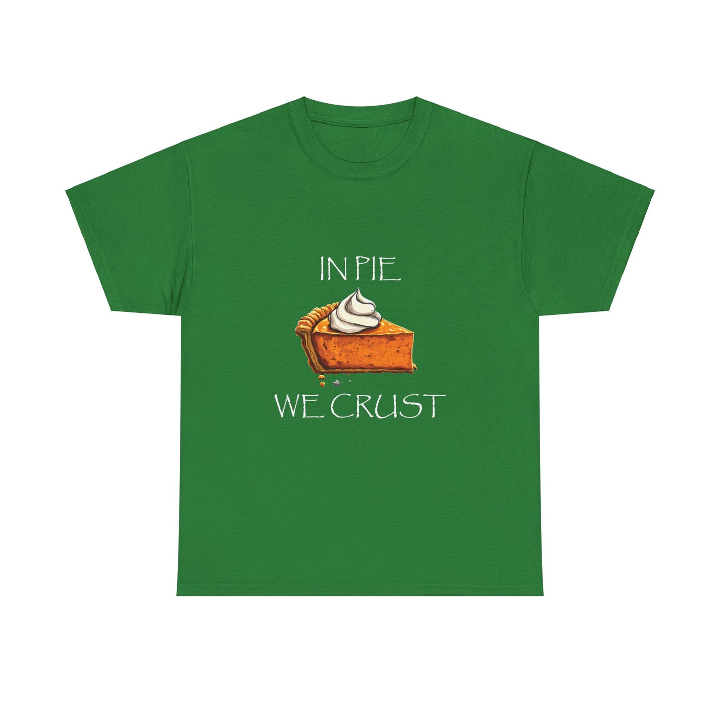 IN PIE WE CRUST Tee