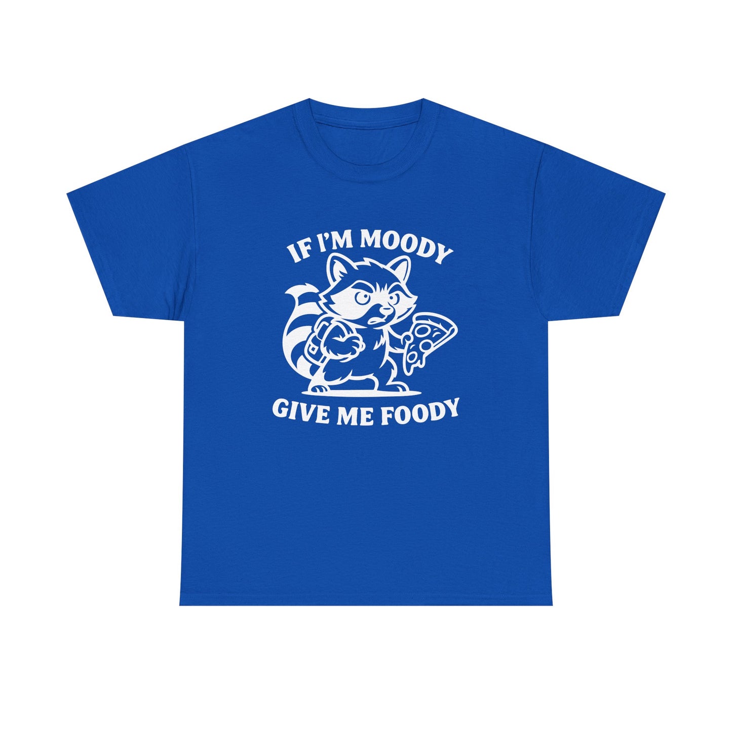 If I'm Moody Give Me Foody Raccoon white T-Shirt