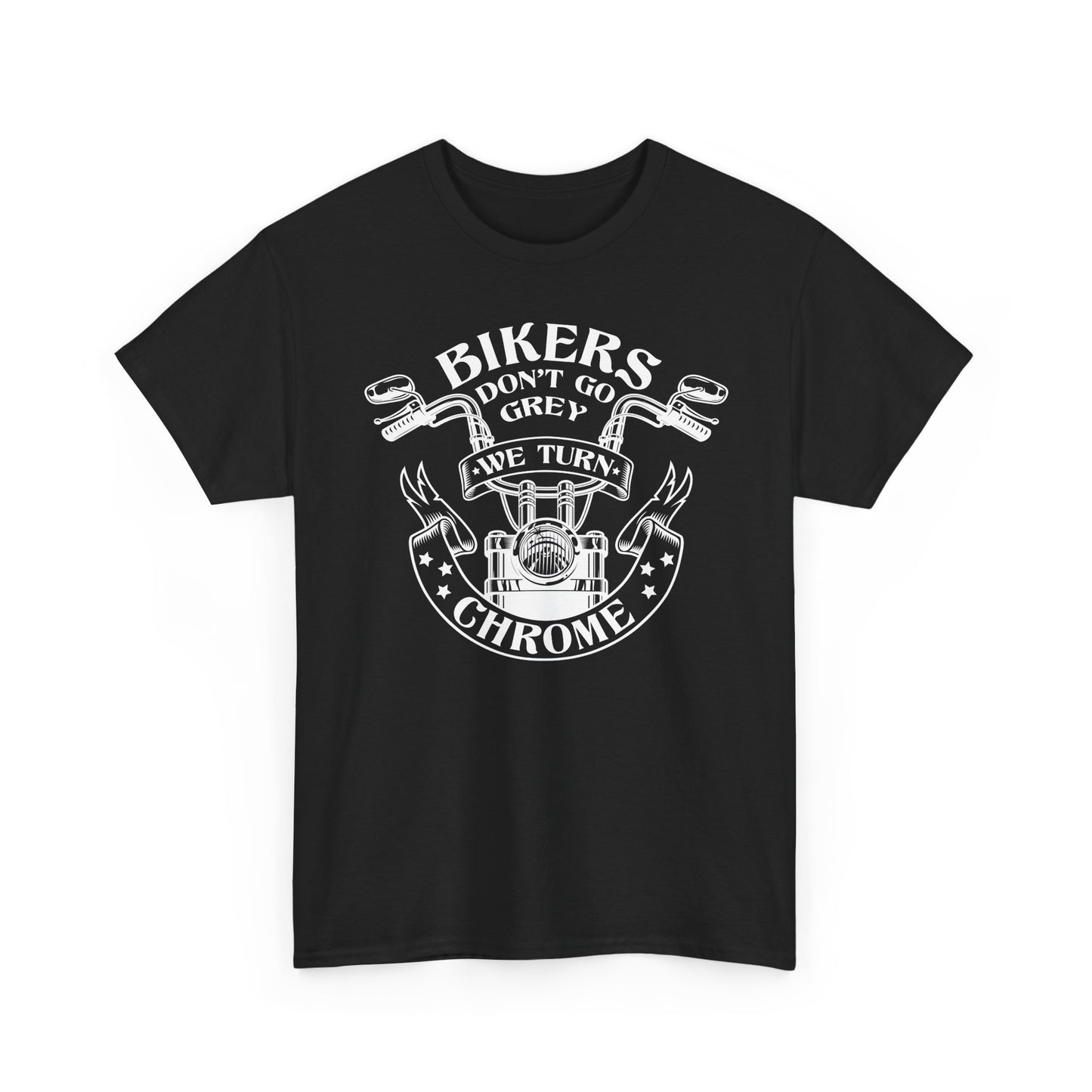 Bikers Don't Go Grey We Turn Chrome T-Shirt