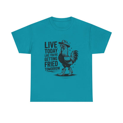 Rooster 'Live Today Like You're Getting Fried Tomorrow' T-Shirt