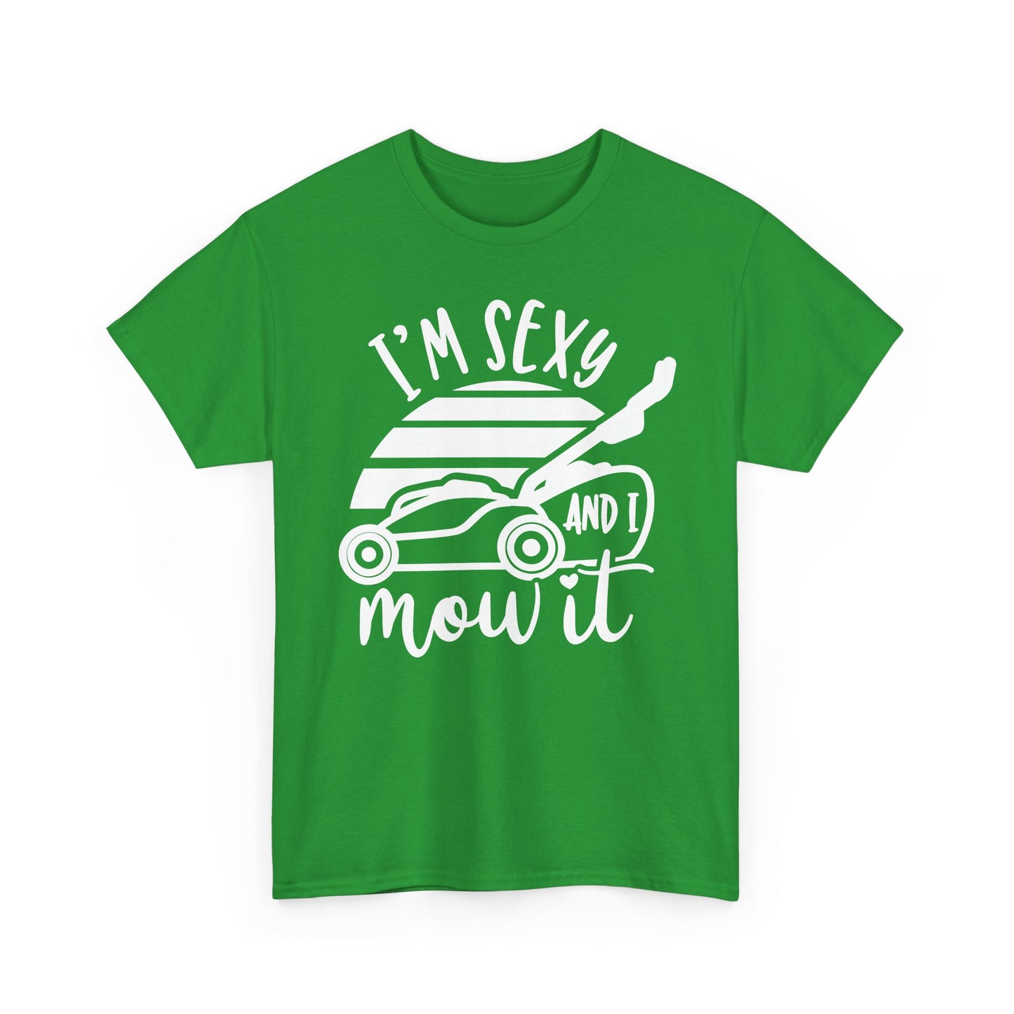 I'm Sexy and I Mow It Lawn Mower white T-Shirt