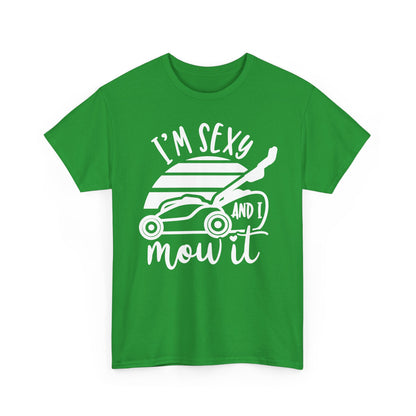 I'm Sexy and I Mow It Lawn Mower white T-Shirt