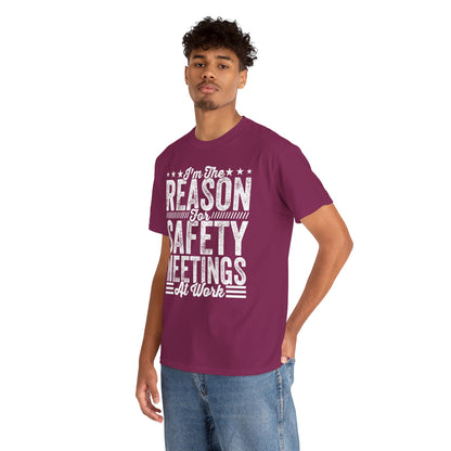 Safety Meetings - White T-Shirt — "I'm The Reason For Safety Meetings At Work" Funny Work Shirt