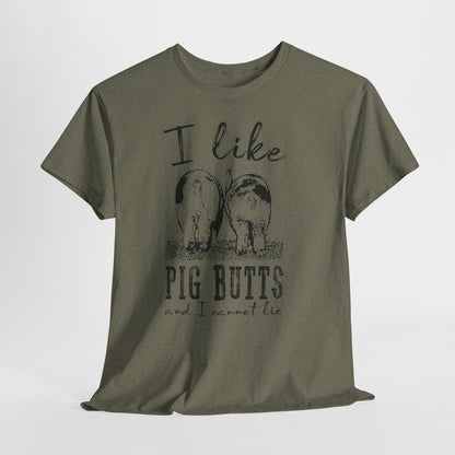 Pig Butts Graphic Tee — I Like Pig Butts Funny Farm Shirt