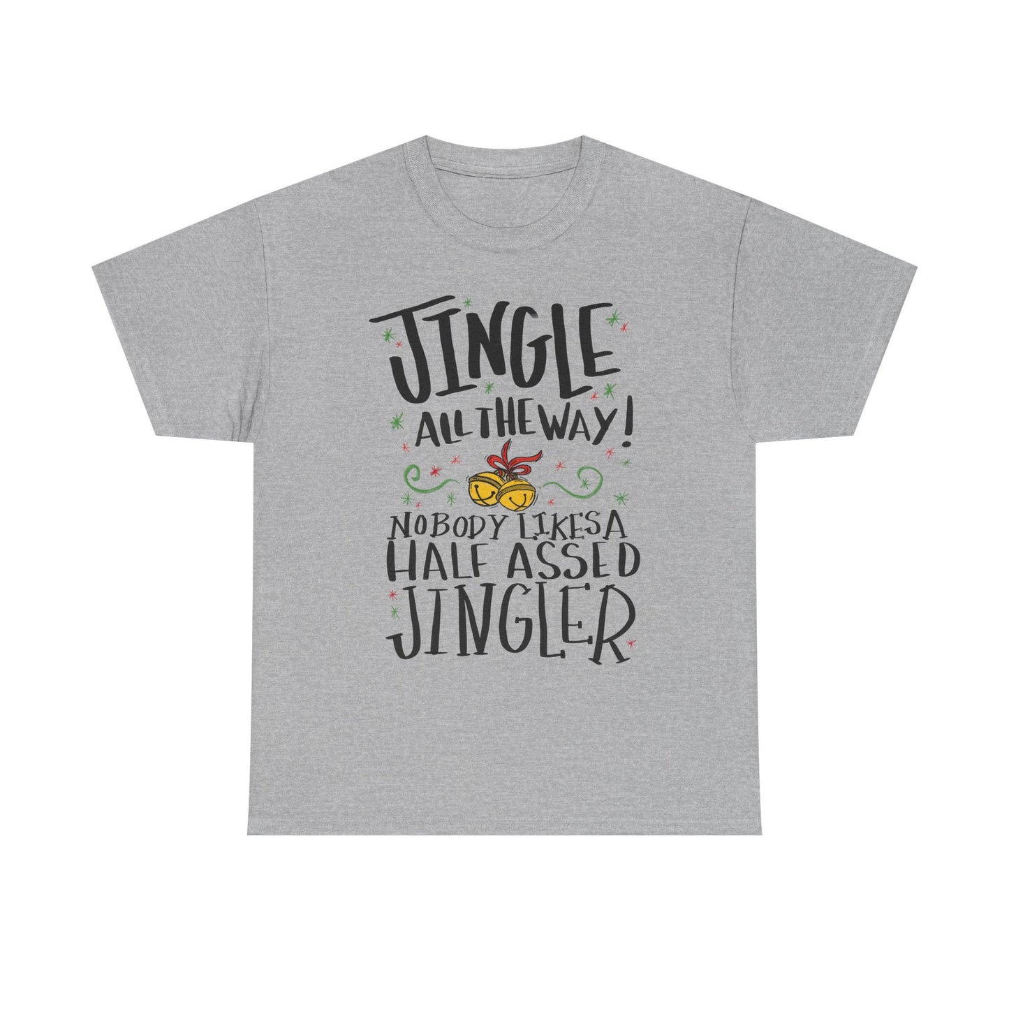 Holiday Jingles Tee — "Jingle All the Way! Nobody Likes a Half Assed Jingler" Christmas T‑Shirt