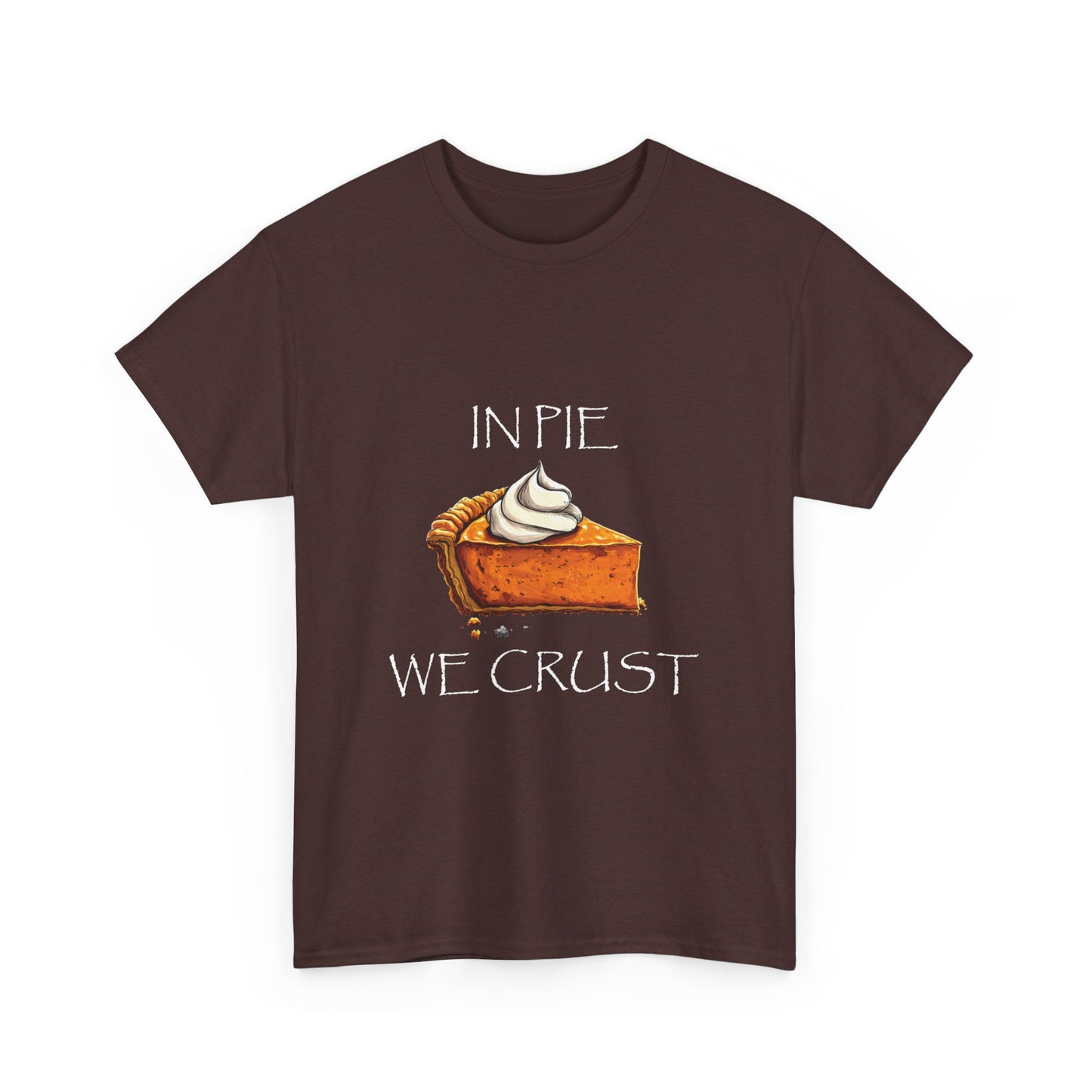 IN PIE WE CRUST Tee