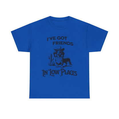 Cowboy Cowgirl Tee — "I've Got Friends In Low Places" Western Graphic T-Shirt