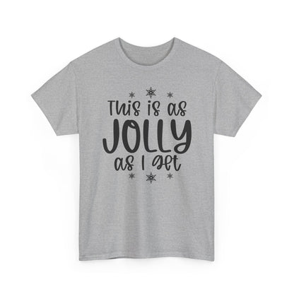 Jolly As I Get T‑Shirt — Funny Christmas Holiday Tee