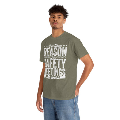 Safety Meetings - White T-Shirt — "I'm The Reason For Safety Meetings At Work" Funny Work Shirt