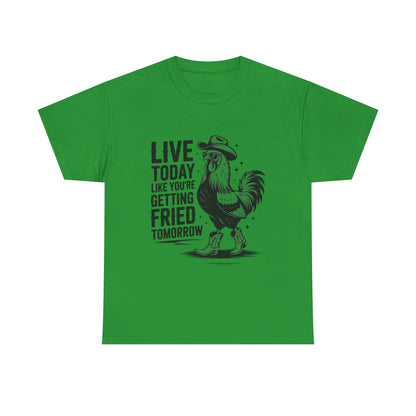 Rooster 'Live Today Like You're Getting Fried Tomorrow' T-Shirt