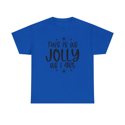Jolly As I Get T‑Shirt — Funny Christmas Holiday Tee