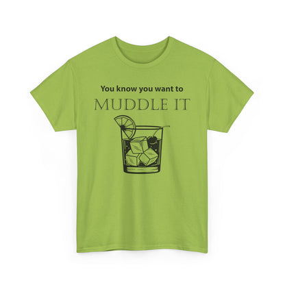 MUDDLE IT JUST A LITTLE BIT TEE