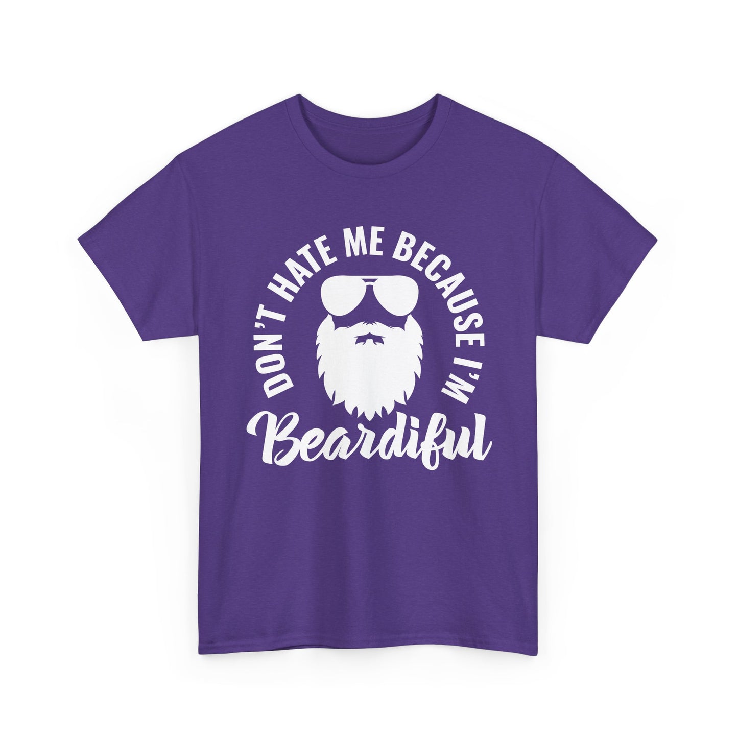 Beardiful  - White Tee - "Don't Hate Me Because I'm Beardiful" Funny Beard Shirt