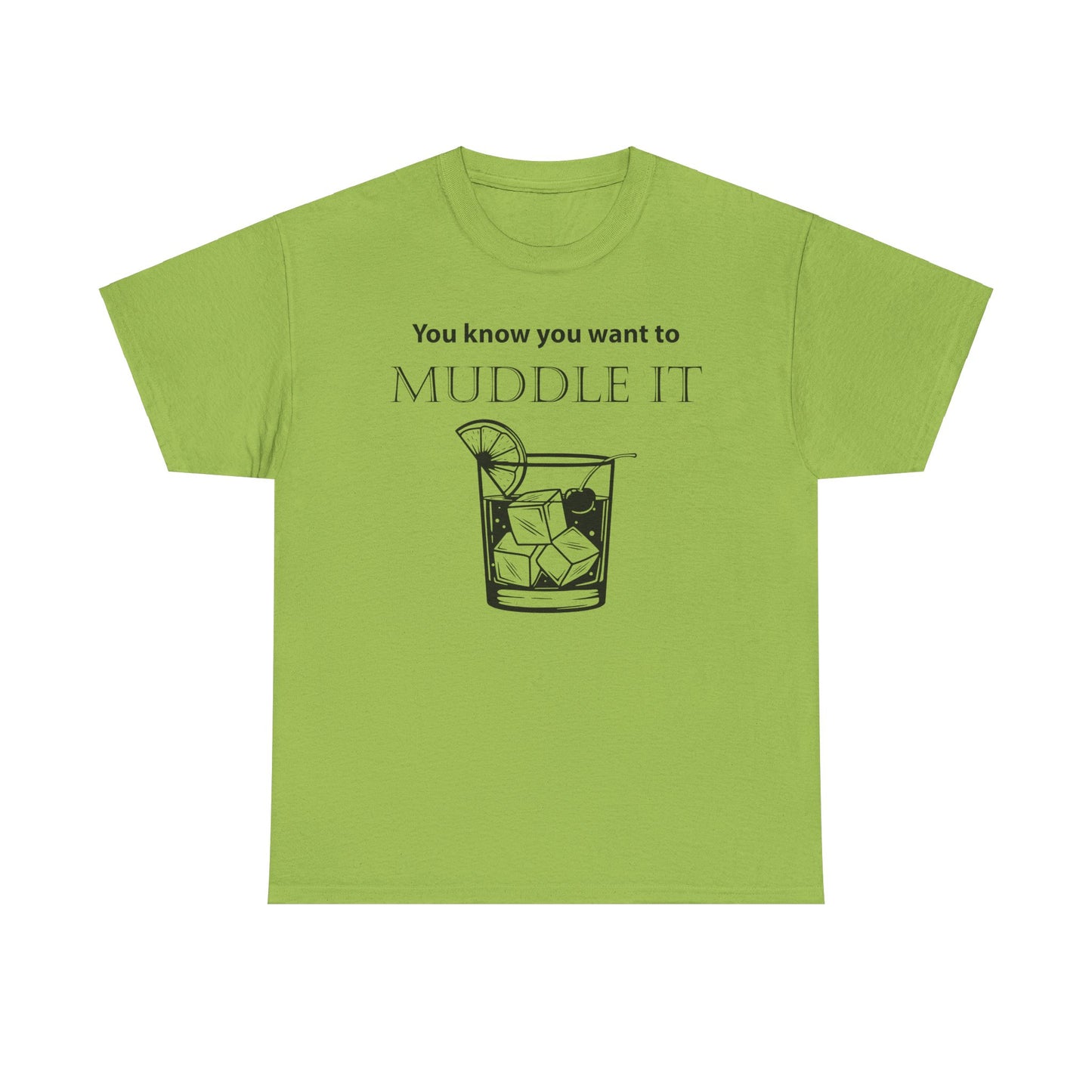 MUDDLE IT JUST A LITTLE BIT TEE