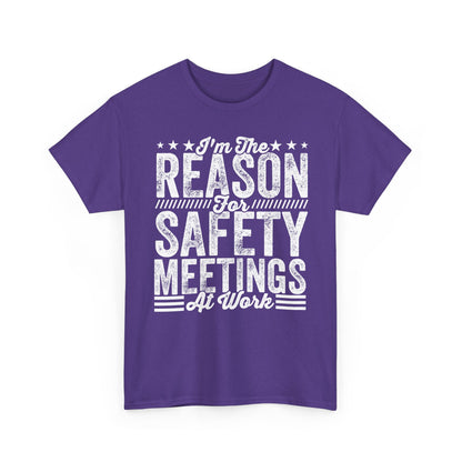 Safety Meetings - White T-Shirt — "I'm The Reason For Safety Meetings At Work" Funny Work Shirt