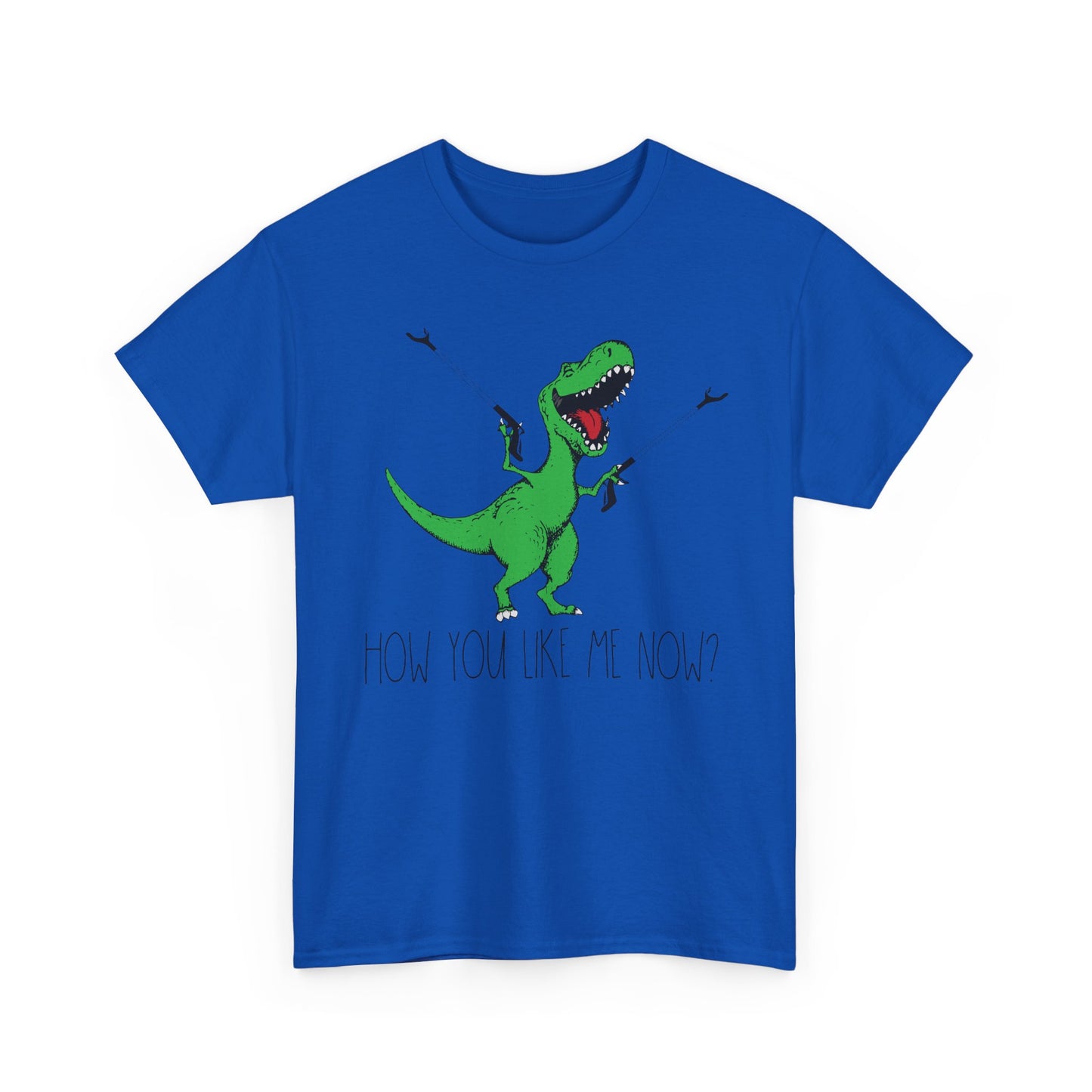 T-Rex Funny Graphic Tee — "How You Like Me Now" Dinosaur Shirt