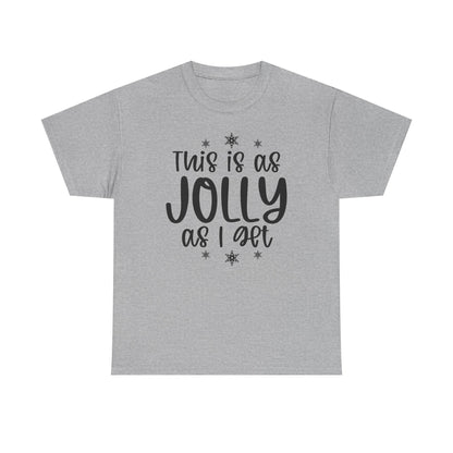 Jolly As I Get T‑Shirt — Funny Christmas Holiday Tee