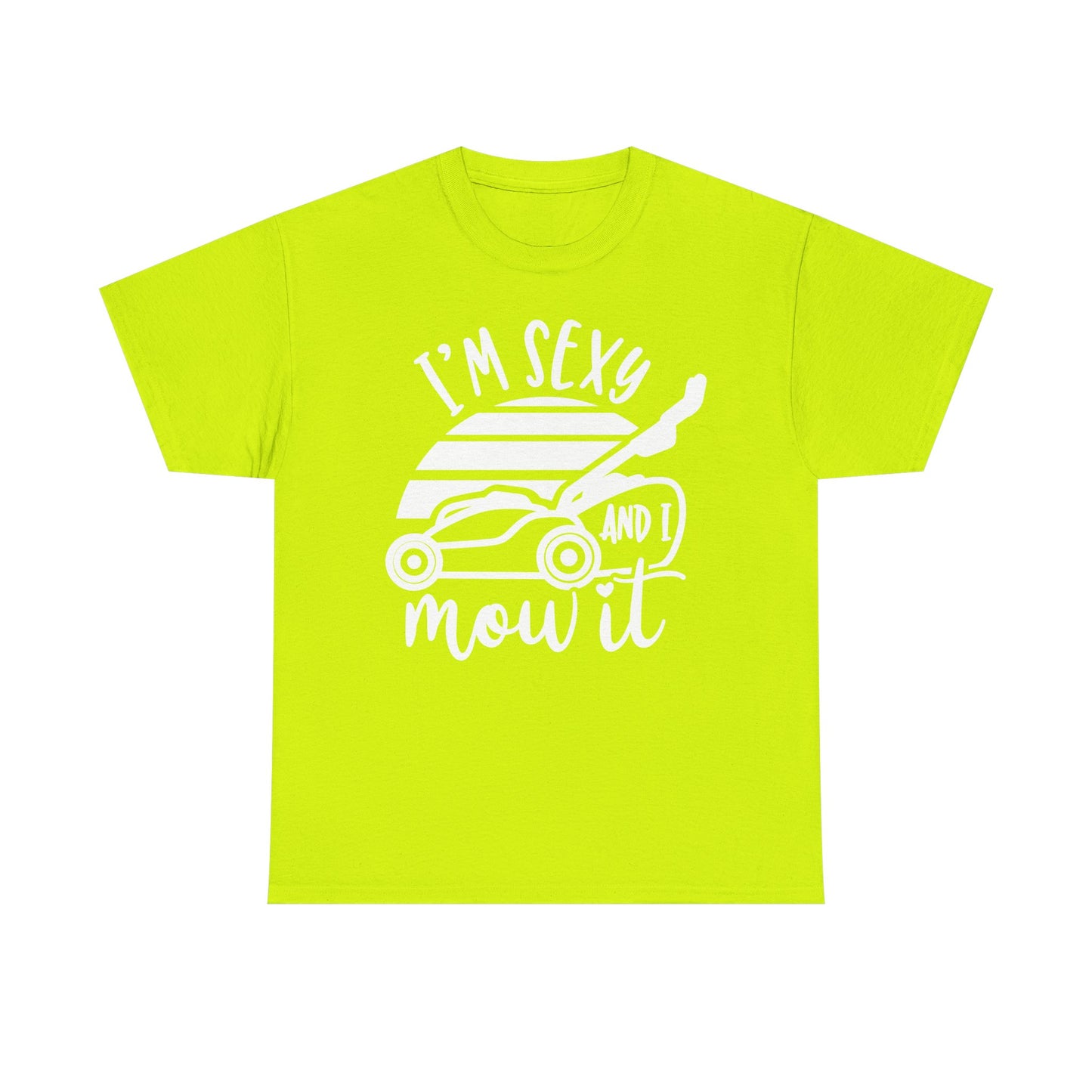 I'm Sexy and I Mow It Lawn Mower white T-Shirt