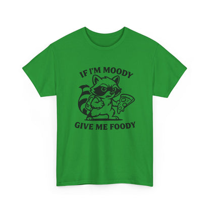 If I'm Moody Give Me Foody Raccoon T-Shirt