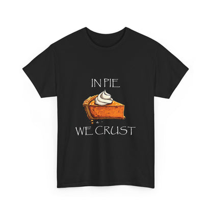 IN PIE WE CRUST Tee