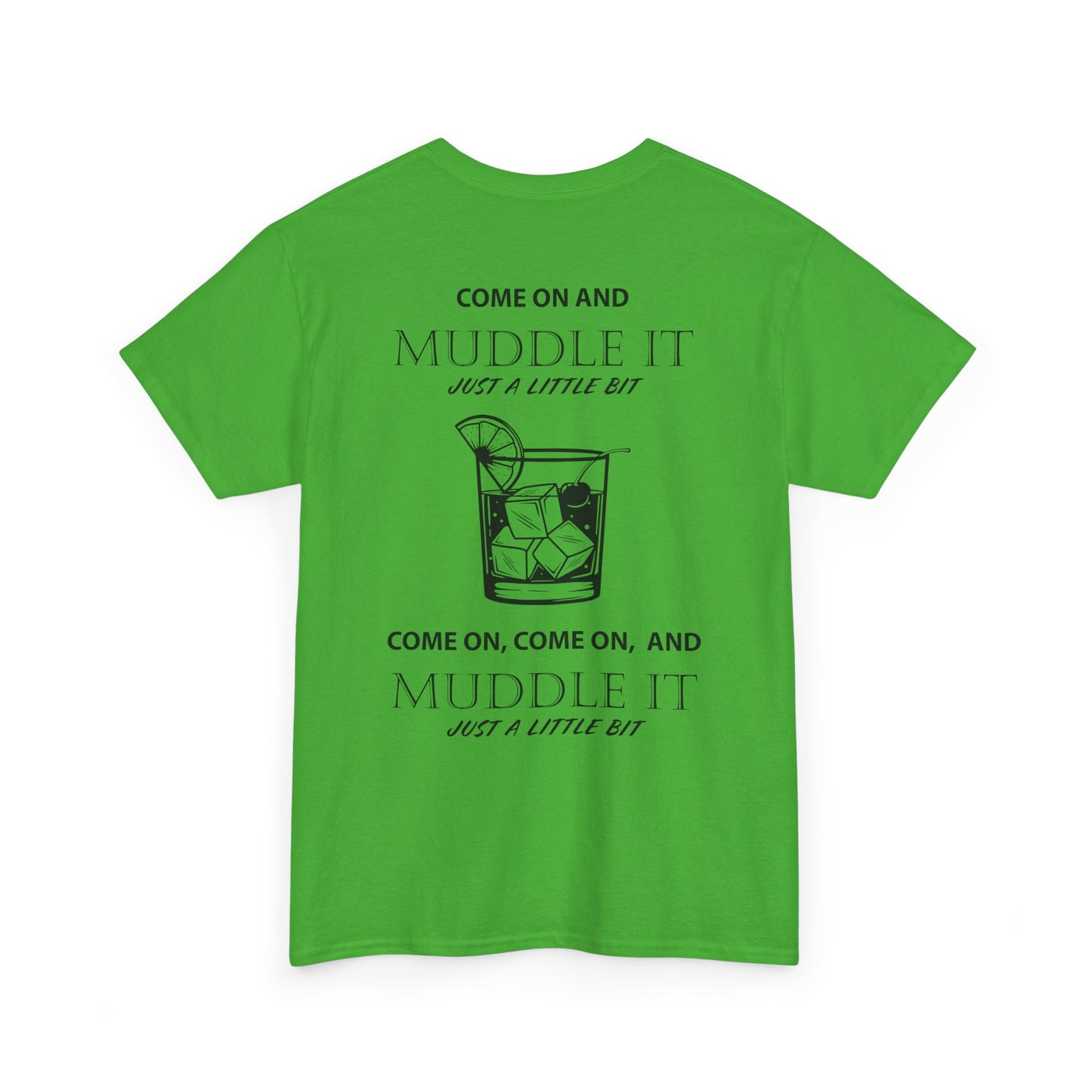 MUDDLE IT JUST A LITTLE BIT TEE