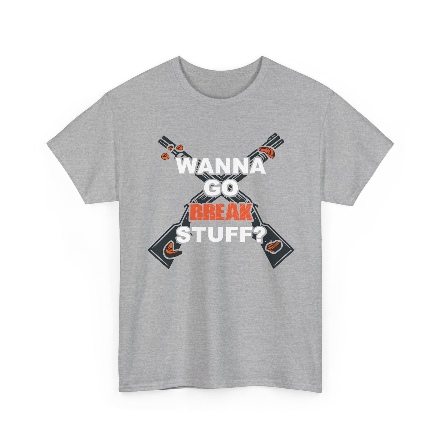 Wanna Go Break Stuff? Graphic Tee — Crossed Shotguns  Design