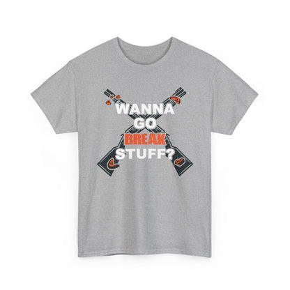 Wanna Go Break Stuff? Graphic Tee — Crossed Shotguns  Design