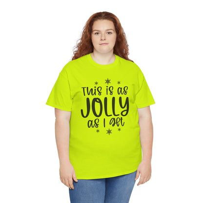 Jolly As I Get T‑Shirt — Funny Christmas Holiday Tee