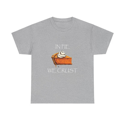 IN PIE WE CRUST Tee