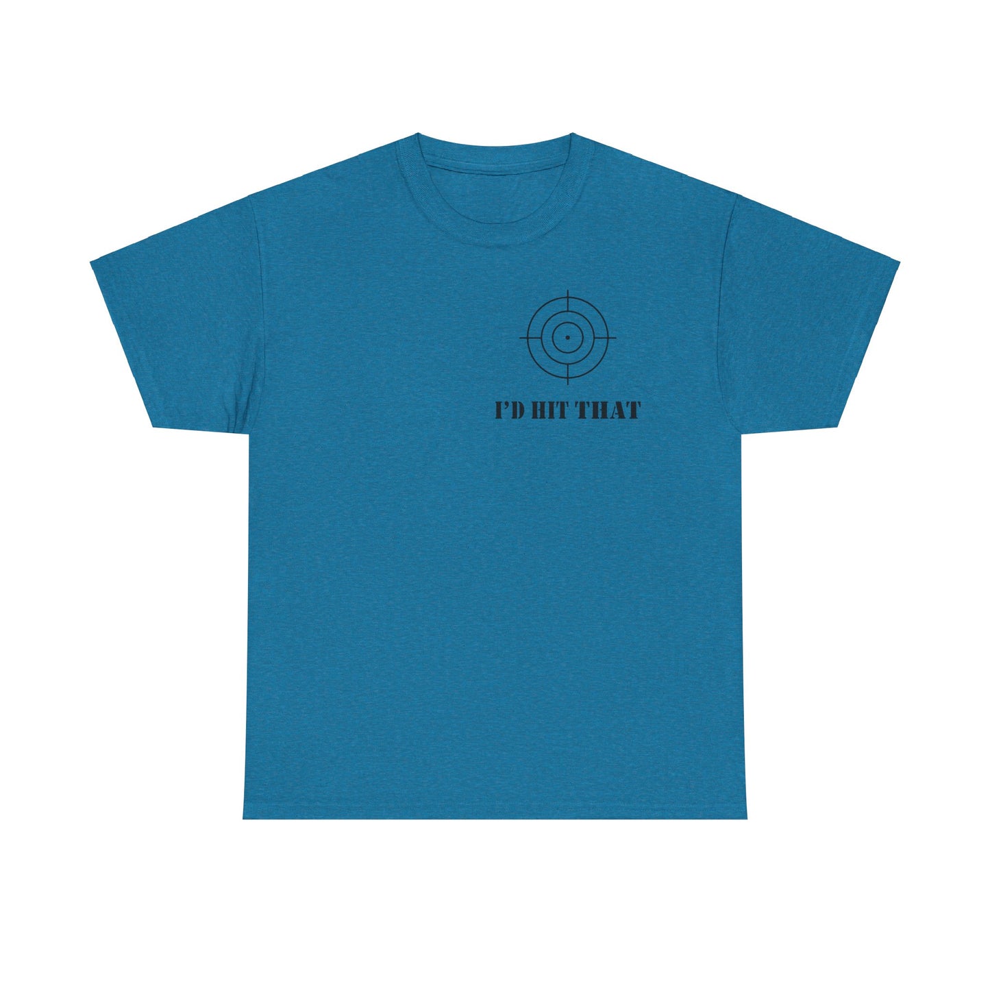 I'D HIT THAT TEE