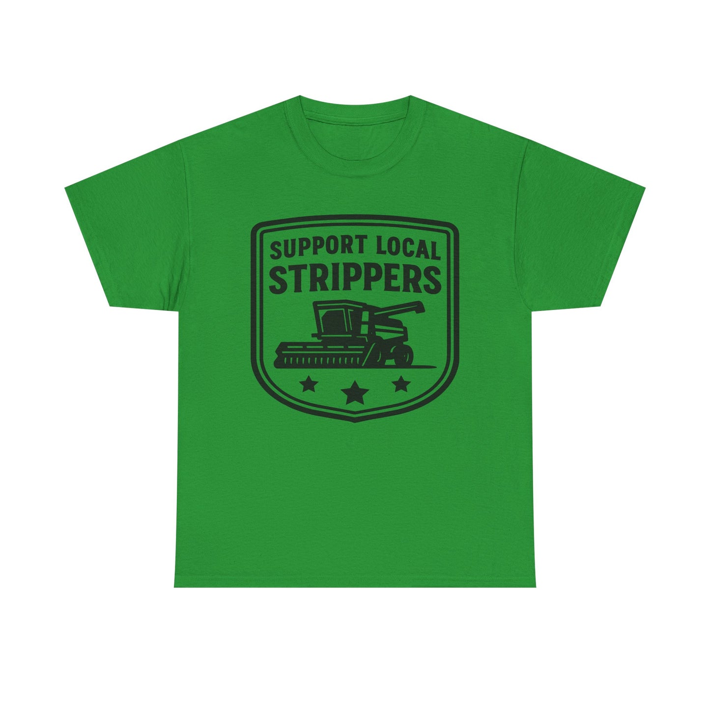 Support Local Strippers T-Shirt — Lawn Care & Corn Harvesting Funny Tee
