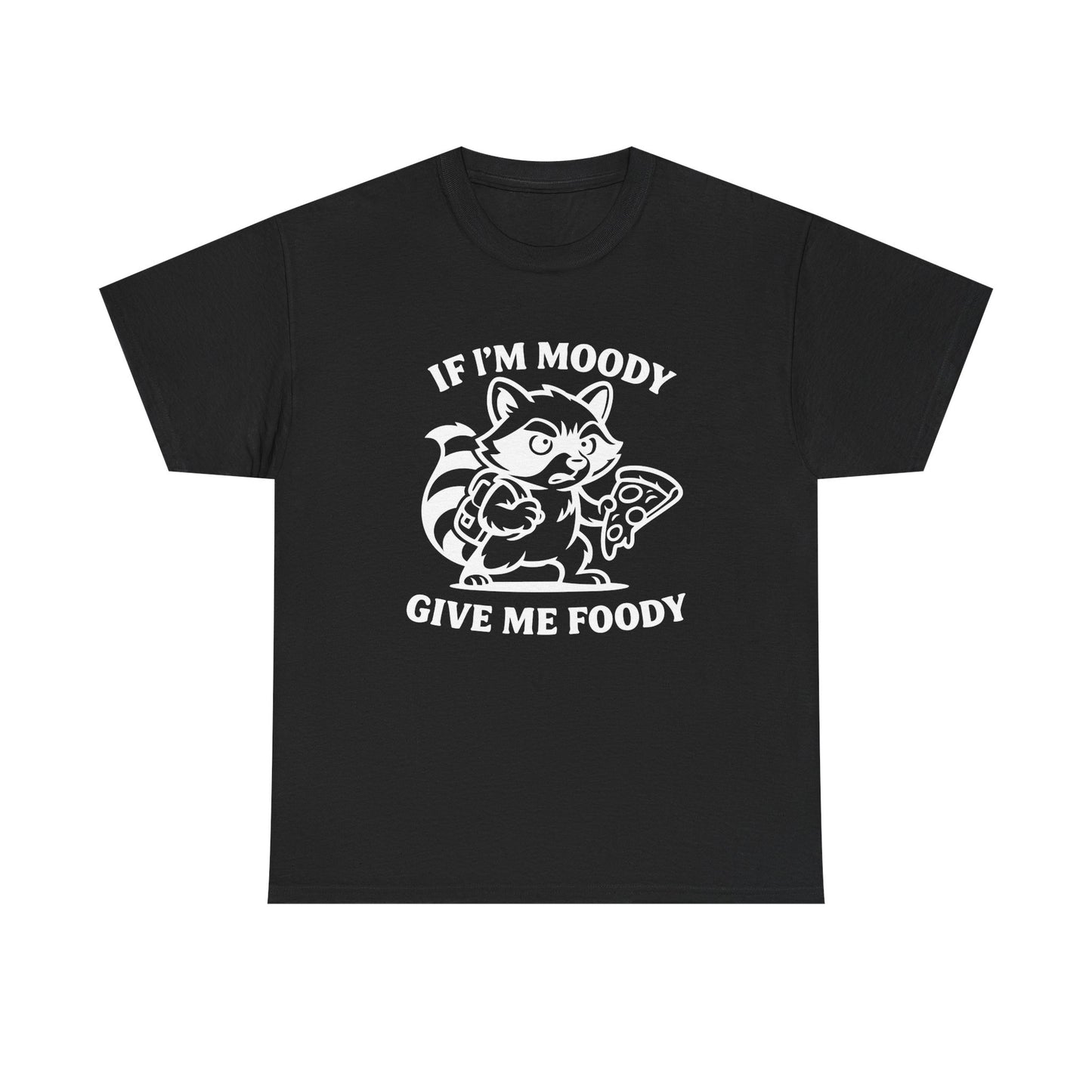 If I'm Moody Give Me Foody Raccoon white T-Shirt