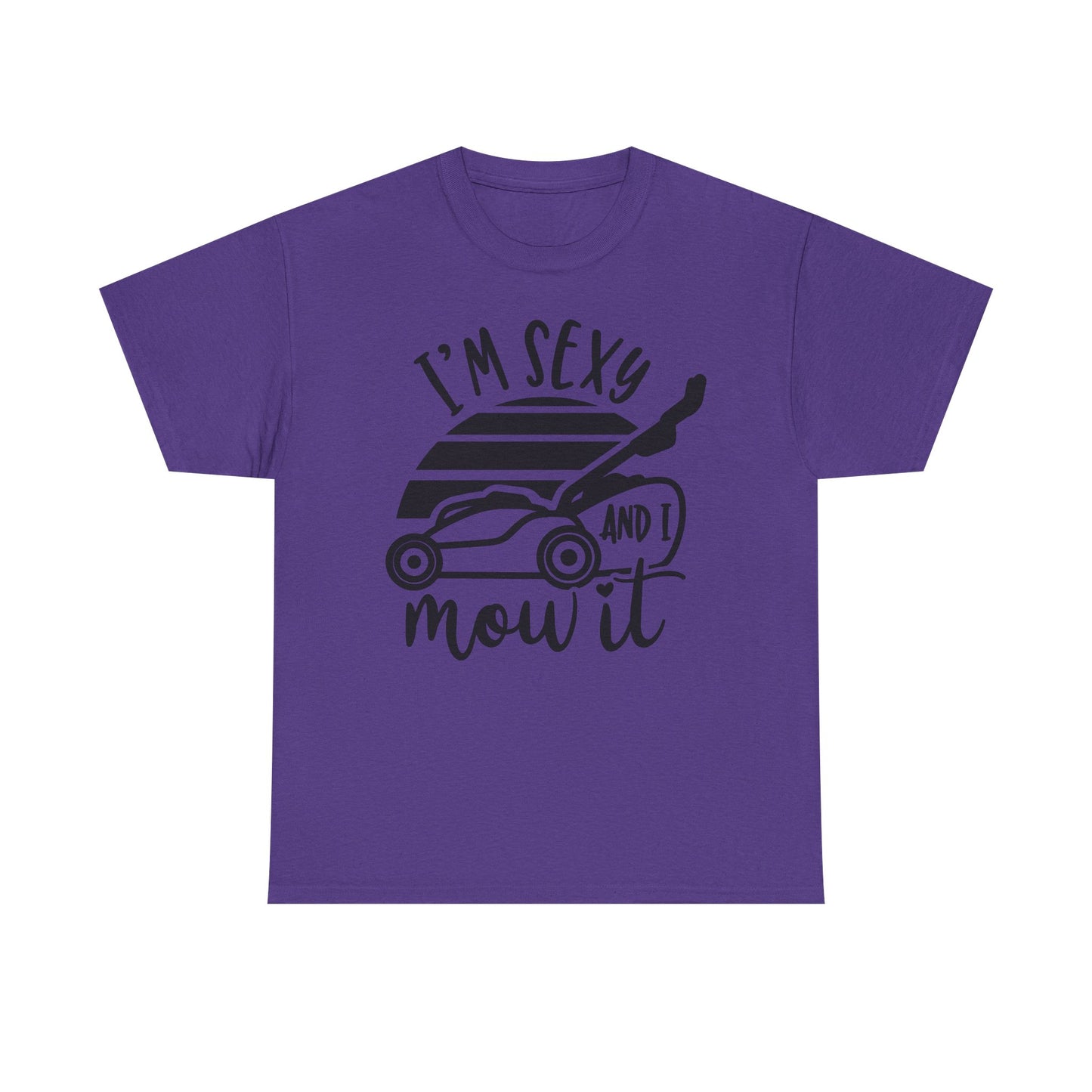 I'm Sexy and I Mow It Lawn Mower T-Shirt