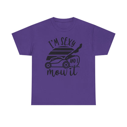 I'm Sexy and I Mow It Lawn Mower T-Shirt