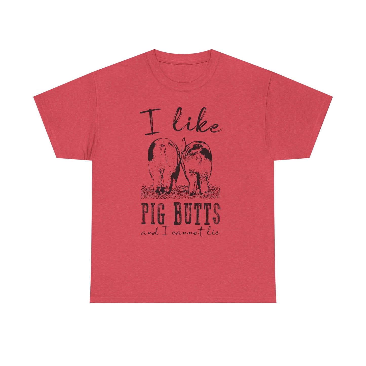 Pig Butts Graphic Tee — I Like Pig Butts Funny Farm Shirt