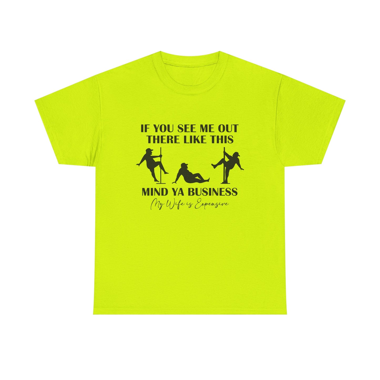 T-Shirt — "If You See Me Out There Like This, Mind Ya Business" Graphic Tee
