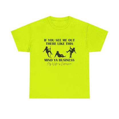 T-Shirt — "If You See Me Out There Like This, Mind Ya Business" Graphic Tee