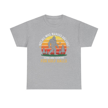 Golf Ball Hunting T‑Shirt — “Not All Who Wander Are Lost… Some Are Looking For Golf Balls”