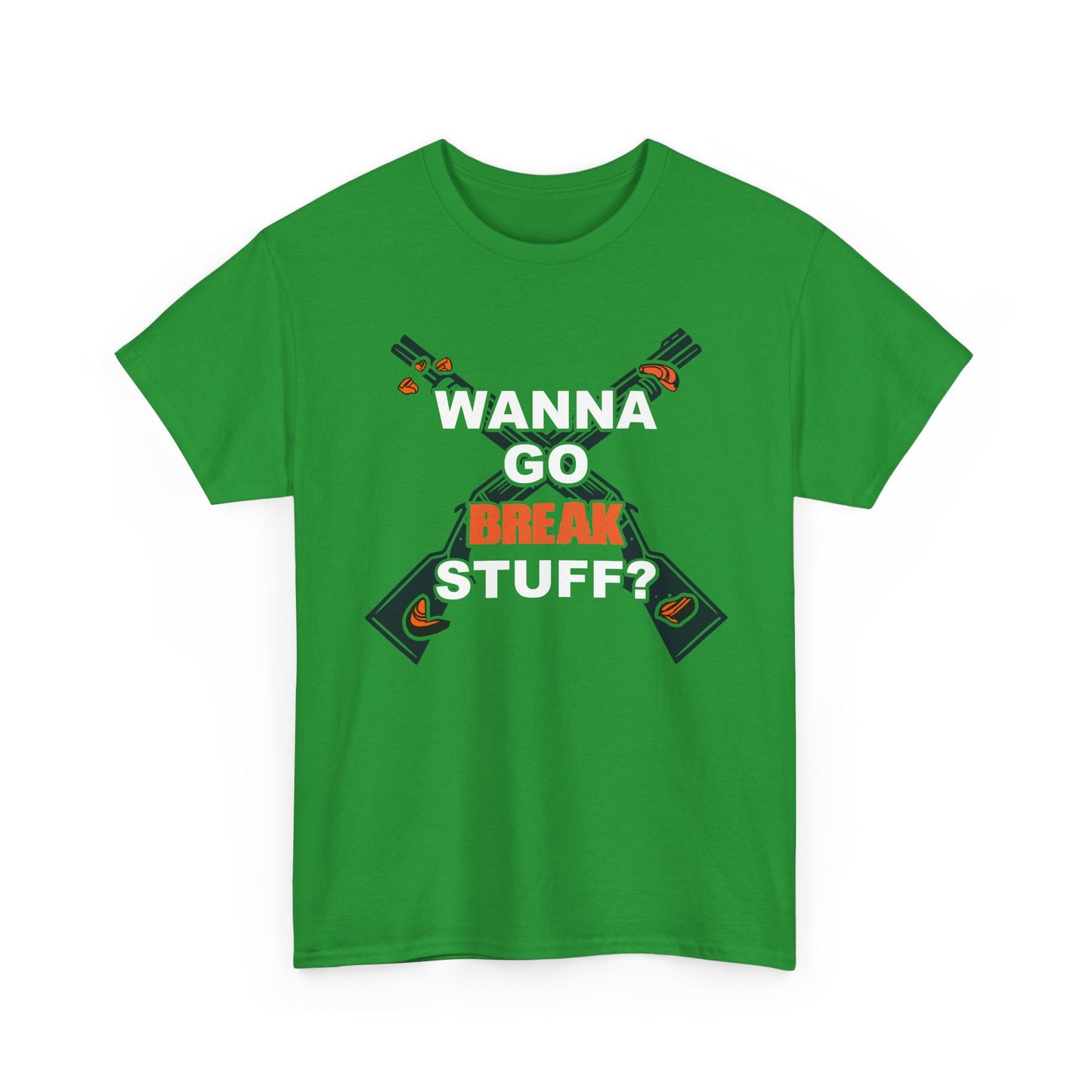Wanna Go Break Stuff? Graphic Tee — Crossed Shotguns  Design